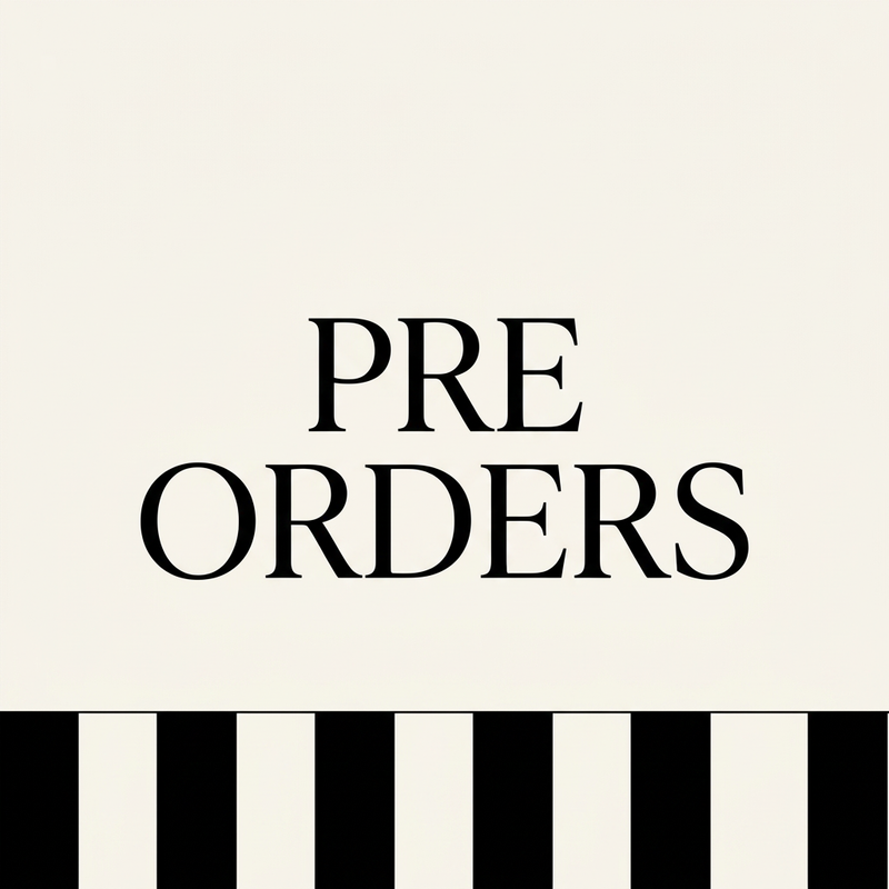 PRE ORDERS • LIMITED TIME